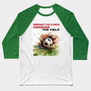 Embrace the chaos, Conquer the Field Baseball T-Shirt